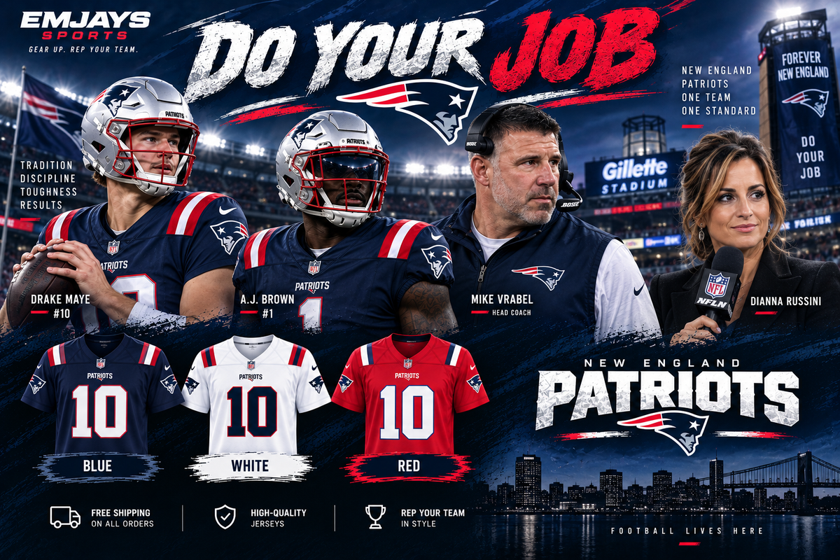 New England Patriots Do Your Job graphic featuring Drake Maye, A.J. Brown, Mike Vrabel, Dianna Russini, and blue white red jersey samples